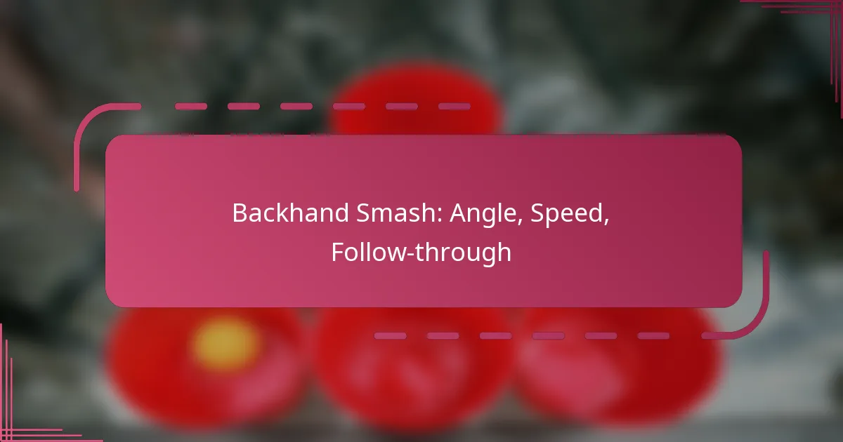 Backhand Smash: Angle, Speed, Follow-through