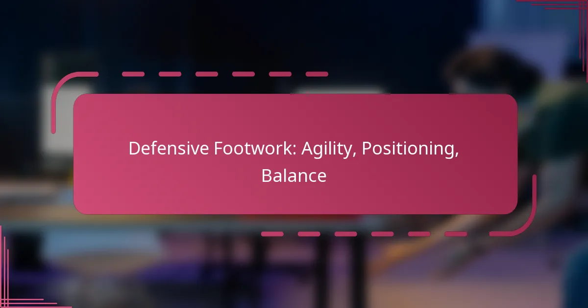 Defensive Footwork: Agility, Positioning, Balance