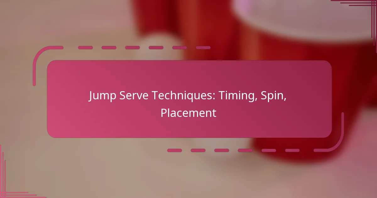 Jump Serve Techniques: Timing, Spin, Placement