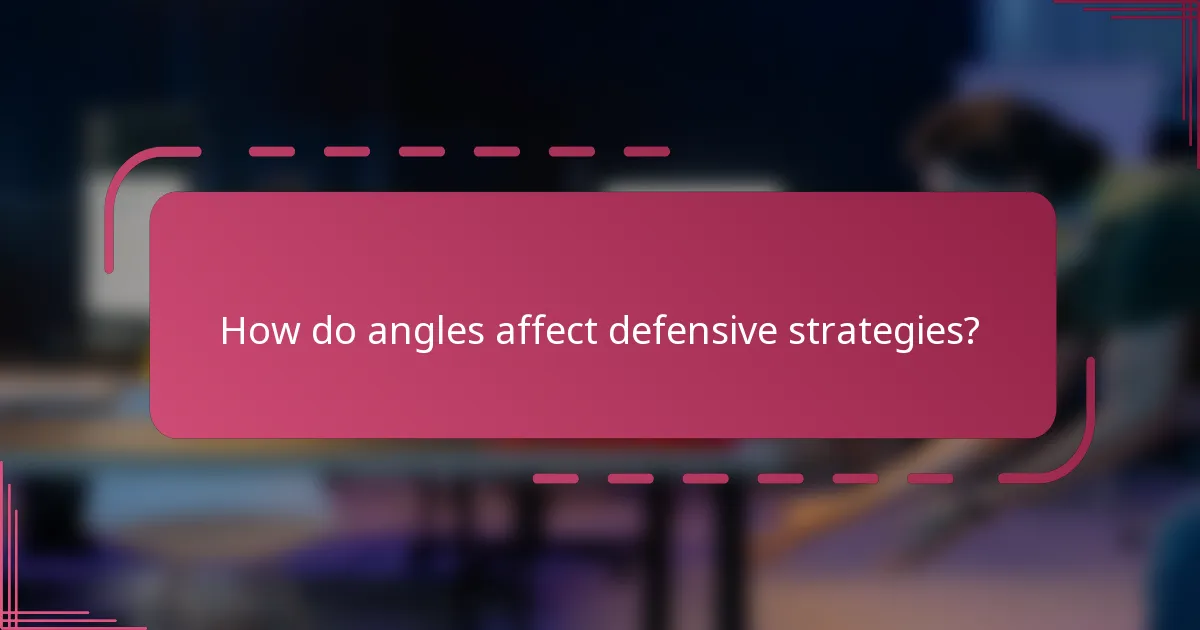 How do angles affect defensive strategies?