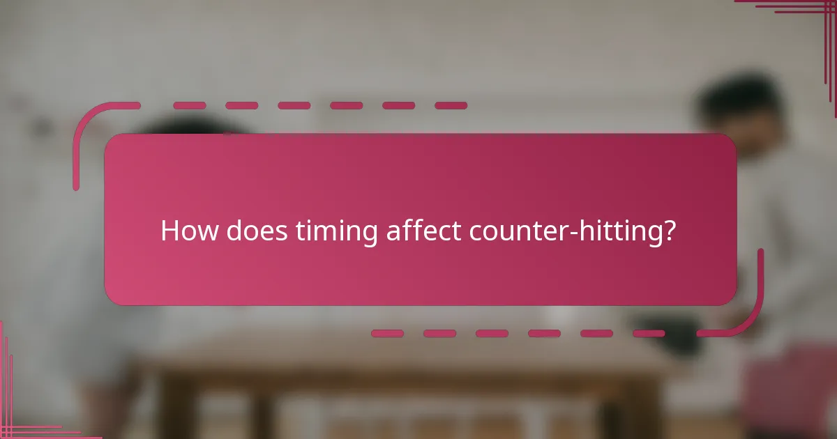 How does timing affect counter-hitting?