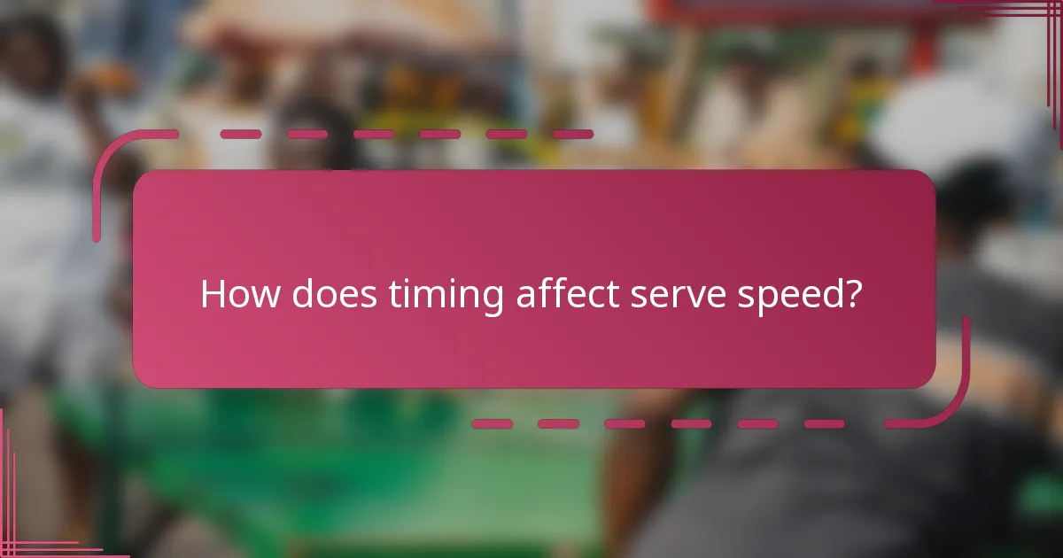 How does timing affect serve speed?
