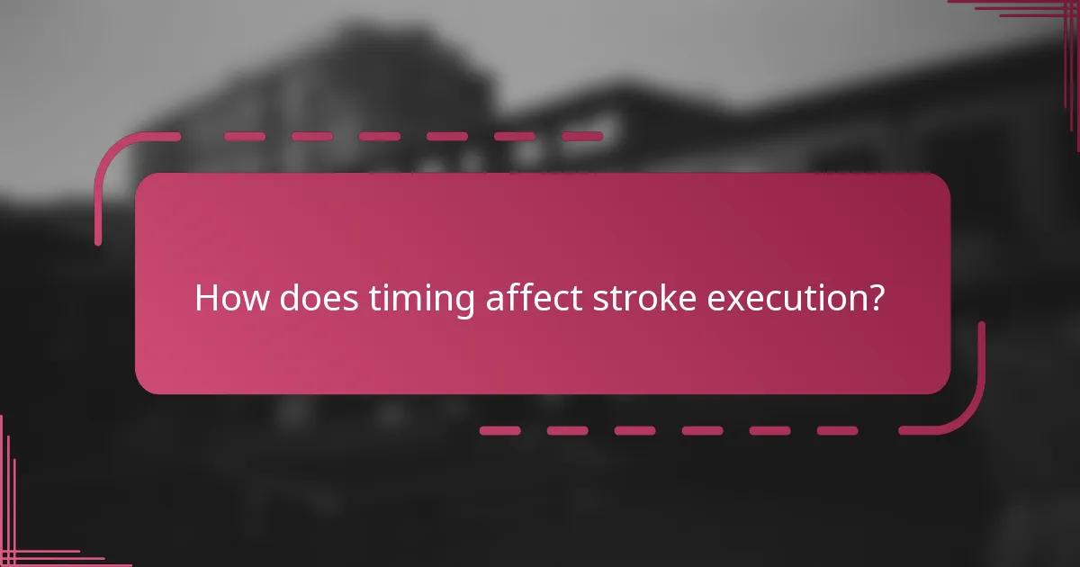 How does timing affect stroke execution?