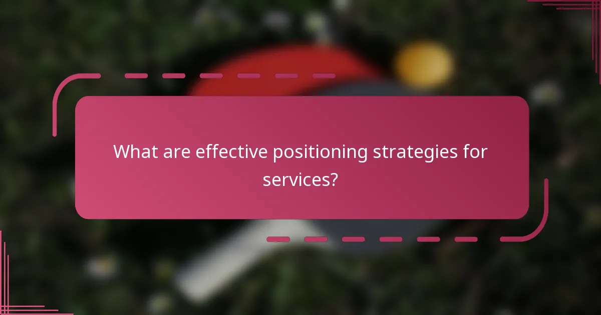 What are effective positioning strategies for services?