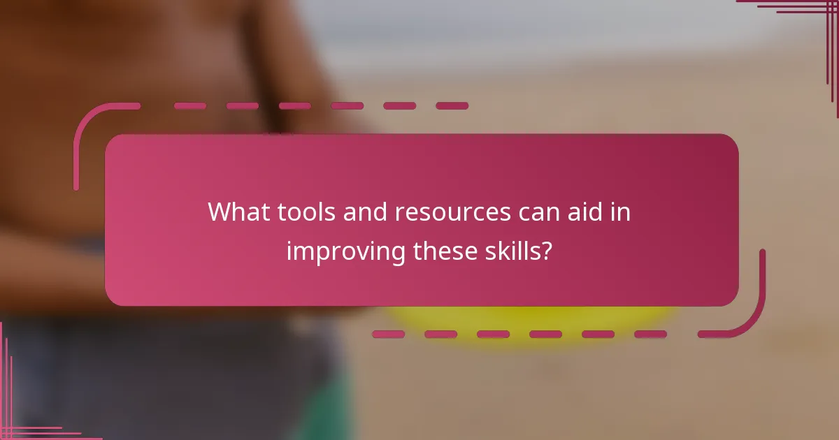 What tools and resources can aid in improving these skills?